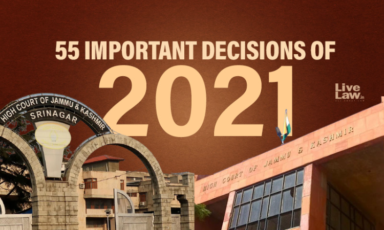 Jammu And Kashmir And Ladakh High Court: 55 Important Decisions Of 2021 Jammu And Kashmir And Ladakh High Court: 55 Important Decisions Of 2021