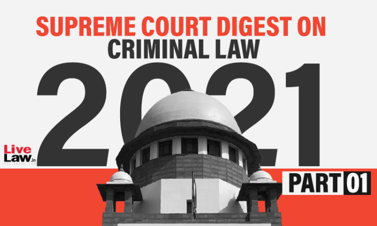 Supreme Court Criminal Law Digest 2021 [Part 1- CrPC-IPC-Evidence ]