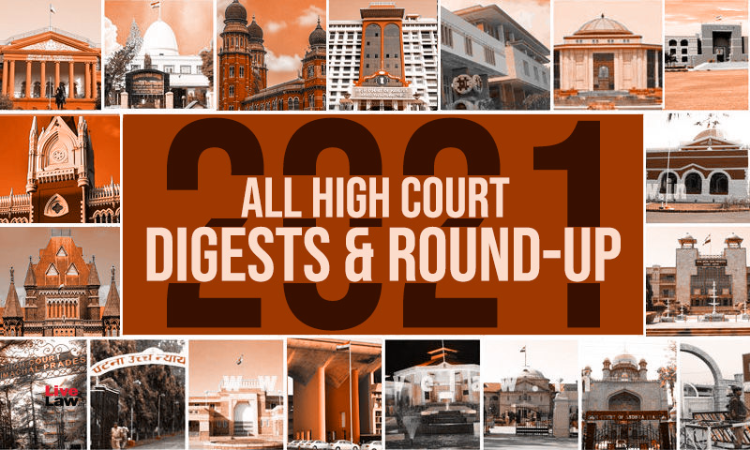 All High Court 2021 Digests & Round-Up Reports In One Place All High Court 2021 Digests & Round-Up Reports In One Place