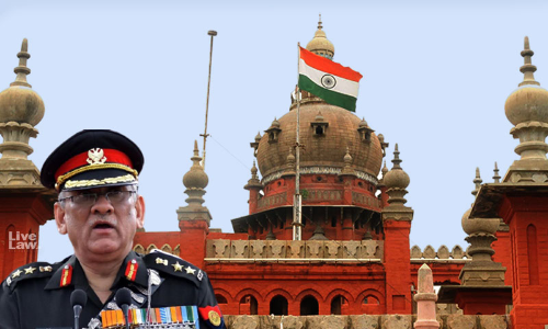 Uncivil Remark But No IPC Offence: Madras High Court Quashes FIR Over FB Post Against General Bipin Rawat Uncivil Remark But No IPC Offence: Madras High Court Quashes FIR Over FB Post Against General Bipin Rawat