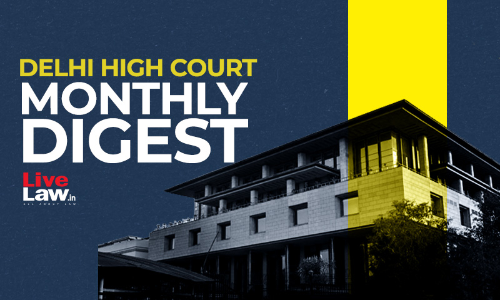 Delhi High Court Monthly Digest: April 2026 [Citations 328 - 436]