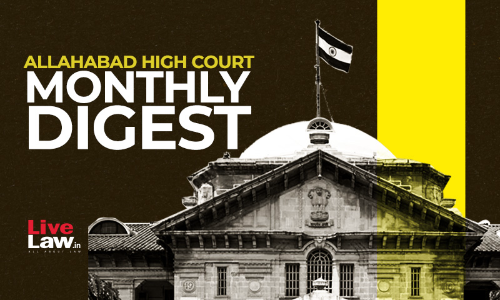 Allahabad High Court Monthly Digest: February 2024