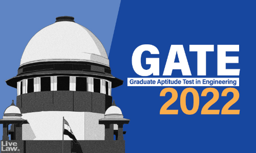BREAKING : Supreme Court Dismisses Plea To Postpone GATE-2022; Says Cant Play With Students Careers