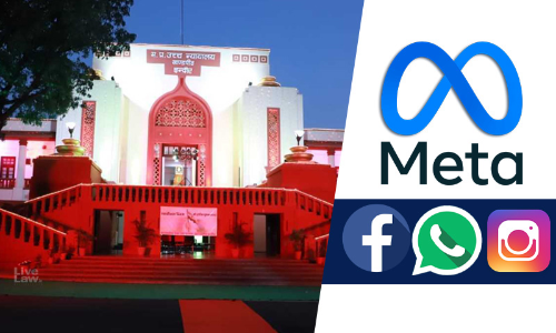 Cant Become Super-Censor, No Compulsion To Proactively Monitor Unlawful Content On FB, Insta: Meta Tells MP High Court Cant Become Super-Censor, No Compulsion To Proactively Monitor Unlawful Content On FB, Insta: Meta Tells MP High Court
