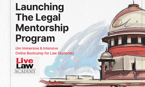 LiveLaw Academys Legal Mentorship Program (An Immersive & Intensive Online Bootcamp for Law Students And Junior Lawyers)FAQ & Brochure-Enroll Today