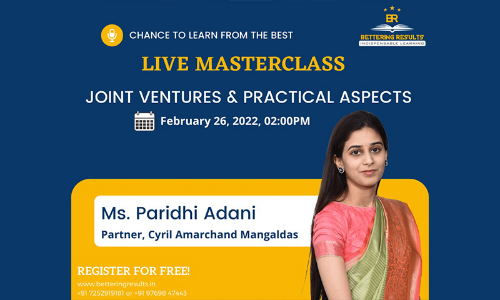 Bettering Results: Join Free Masterclass On Joint Ventures And Practical Aspects By Ms. Paridhi Adani, Partner, Cyril Amarchand Mangaldas [26th Feburary]