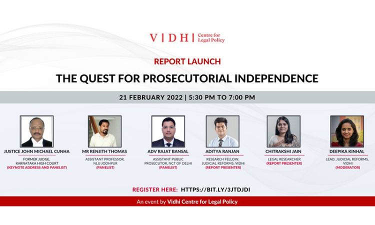 VIDHI: Launch Of Report The Quest for Prosecutorial Independence [21 February 2022]