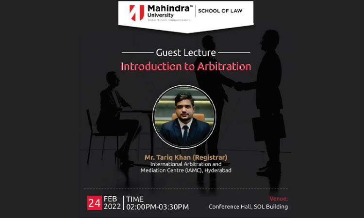 Special Guest Lecture By Mr. Tariq Khan,Registrar, International Arbitration And Mediation Centre, Hyderabad On: Introduction To Arbitration