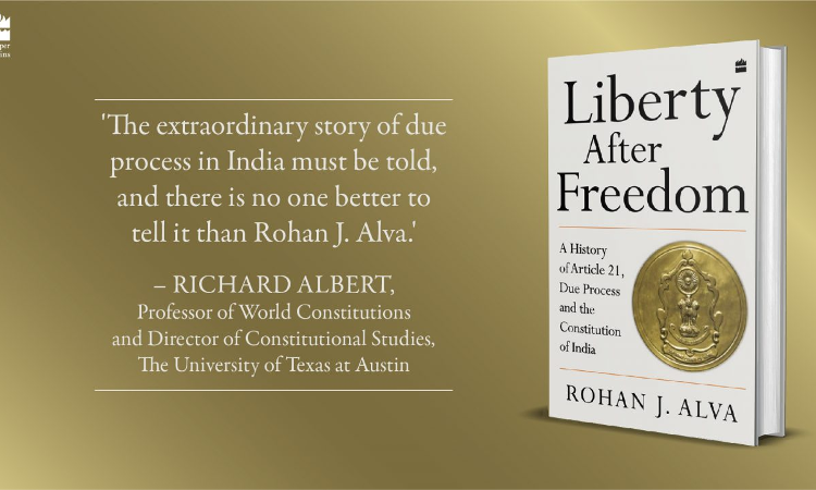 BOOK REVIEW: Rohan Alvas: Liberty after Freedom: A History of Article 21, Due Process and the Constitution of India BOOK REVIEW: Rohan Alvas: Liberty after Freedom: A History of Article 21, Due Process and the Constitution of India