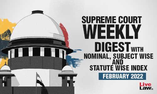 Supreme Court Weekly Digest With Nominal And Subject/Statute Wise Index   [February 6 – 12, 2023]