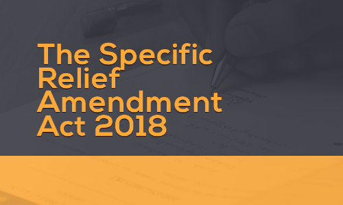 2018 Amendment To The Specific Relief Act: Retrospective Or Prospective?