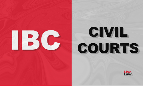 High Court Can Quash Ad Interim Injunction Order Granted By Civil Court In Suit Barred Under IBC: Kerala High Court