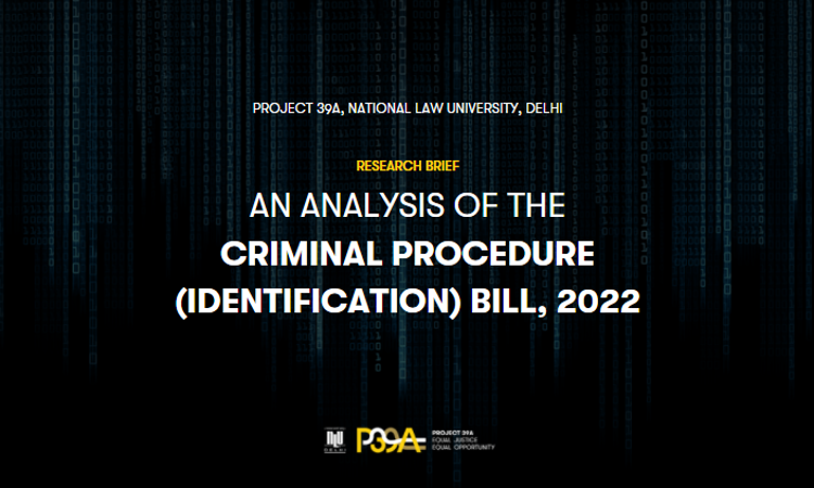 Criminal Procedure (Identification) Bill Problematic : Project 39A Report Criminal Procedure (Identification) Bill Problematic : Project 39A Report