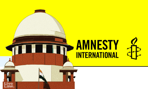 Amnesty Indias Plea In Supreme Court Challenging Freezing Of Bank Accounts To Be Listed Before A Bench Without Justice PS Narasimha Amnesty Indias Plea In Supreme Court Challenging Freezing Of Bank Accounts To Be Listed Before A Bench Without Justice PS Narasimha