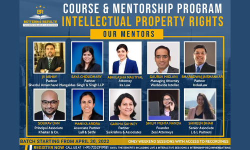 Bettering Results: Top IPR Lawyers Teach Course & Mentorship Program On IPR & Practical Aspects: Register Now!