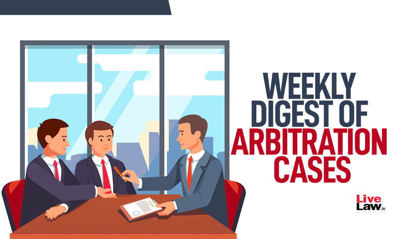Arbitration Cases Weekly Round-Up: 12 June To 18 June, 2022 Arbitration Cases Weekly Round-Up: 12 June To 18 June, 2022