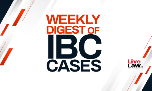 IBC Cases Weekly Round-Up : June 6 To June 12, 2022 IBC Cases Weekly Round-Up : June 6 To June 12, 2022