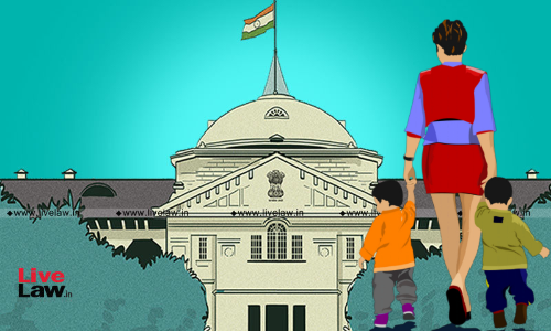 Cant Underestimate Power Of Mothers Love, It Must Be Given Unconditionally: Allahabad HC Grants Custody Of 2 Kids To Mother