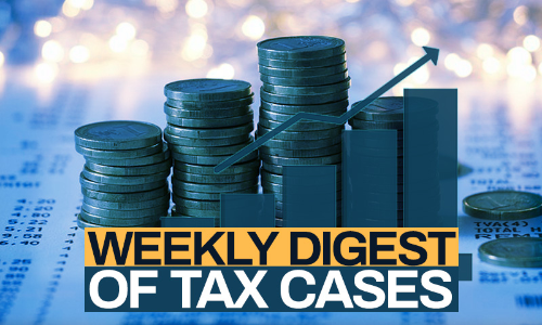 Tax Cases Weekly Round-Up: 17 To 23 December, 2023