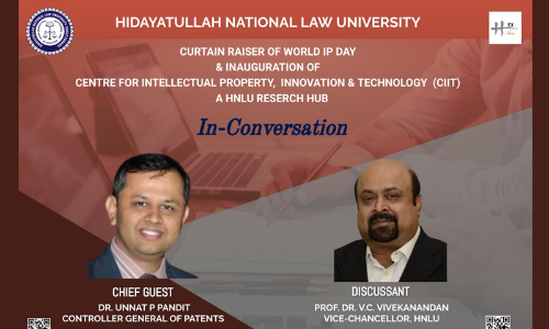HNLU: World IP Day – Curtain Raiser & Inaugural Ceremony Of Centre For Intellectual Property, Innovation And Technology