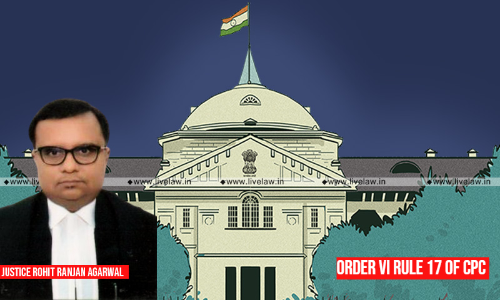 Clerical/Procedural Mistake In Verification Of Pleadings Can Be Rectified Under Order VI Rule 17 CPC: Allahabad High Court Clerical/Procedural Mistake In Verification Of Pleadings Can Be Rectified Under Order VI Rule 17 CPC: Allahabad High Court