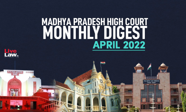 Madhya Pradesh High Court Monthly Digest: April 2022 [Citations 91 - 131]