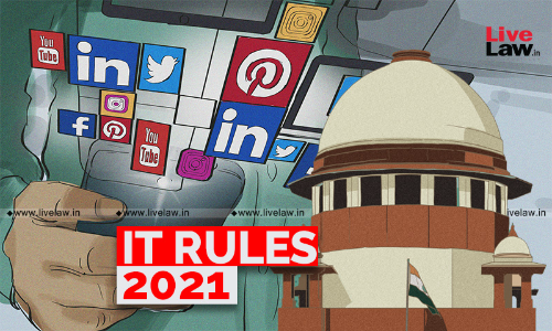 IT Rules 2021 : Supreme Court To Hear Centres Challenge Against Interim Orders Of High Courts On July 19 IT Rules 2021 : Supreme Court To Hear Centres Challenge Against Interim Orders Of High Courts On July 19