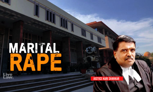Assumption That Wife Forced To Have Sex With Husband Feels Same Degree Of Outrage As Woman Raped By Stranger Is Unrealistic : Justice Hari Shankar Assumption That Wife Forced To Have Sex With Husband Feels Same Degree Of Outrage As Woman Raped By Stranger Is Unrealistic : Justice Hari Shankar