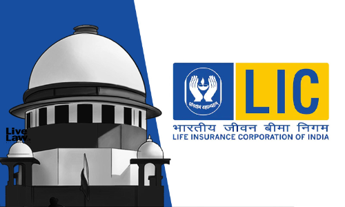 Whether LIC IPO Amounts To Expropriation Of Surplus Meant For Policyholders? Supreme Court To Examine Whether LIC IPO Amounts To Expropriation Of Surplus Meant For Policyholders? Supreme Court To Examine