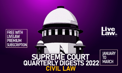 Supreme Court Quarterly Digest 2022 - CIVIL LAW- [Jan to Mar]
