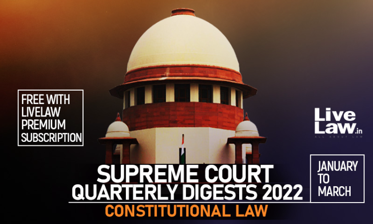 Supreme Court Quarterly Digest 2022 - Constitutional Law (Jan - Mar) Supreme Court Quarterly Digest 2022 - Constitutional Law (Jan - Mar)