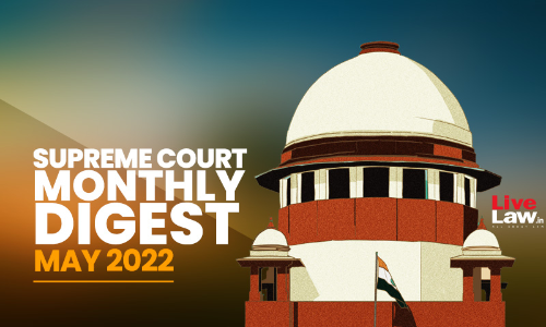 Supreme Court Monthly Digest: May 2022 [Citation No 434 To 536]