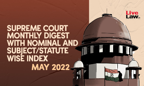 Supreme Court Monthly Digest- May 2022 With Nominal And Statute/Subject Wise Index Supreme Court Monthly Digest- May 2022 With Nominal And Statute/Subject Wise Index