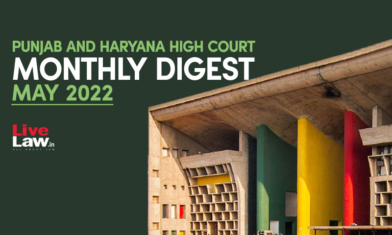 Punjab & Haryana High Court Monthly Digest: May 2022 [Citations 90-124]