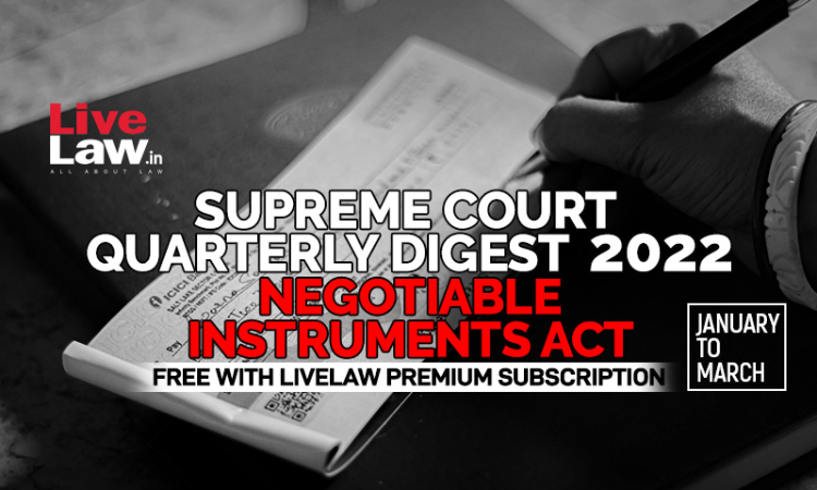 Supreme Court Quarterly Digest 2022 - Negotiable Instruments ACT (Jan - Mar) Supreme Court Quarterly Digest 2022 - Negotiable Instruments ACT (Jan - Mar)