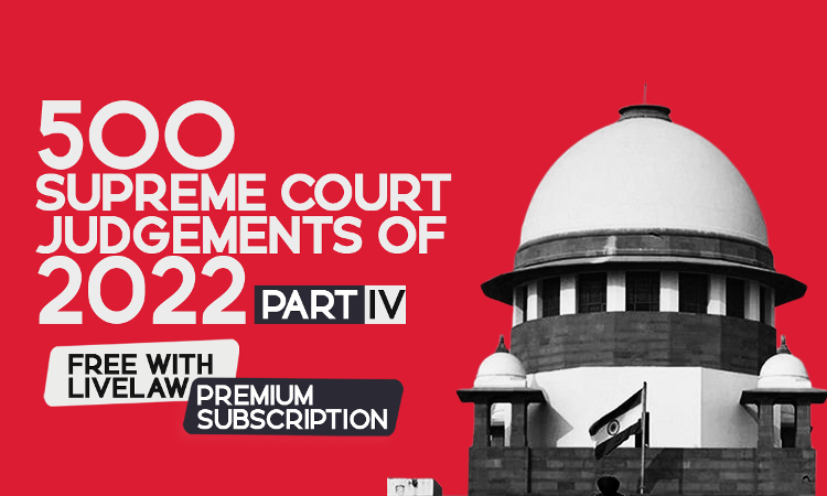 500 Supreme Court Judgments of 2022 Part 4 (Citations 301 to 400) 500 Supreme Court Judgments of 2022 Part 4 (Citations 301 to 400)