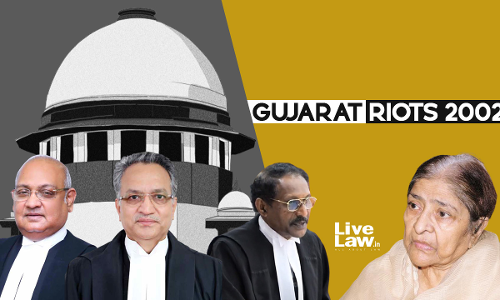 Gujarat Riots : Summary Of Supreme Court Judgment Dismissing Zakia Jafris Plea To Probe Larger Conspiracy