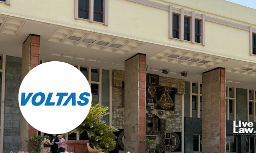 Delhi High Court Orders Suspension Of Domain Name, Blocking Of Website My Voltas Care In Trademark Infringement Suit By Voltas