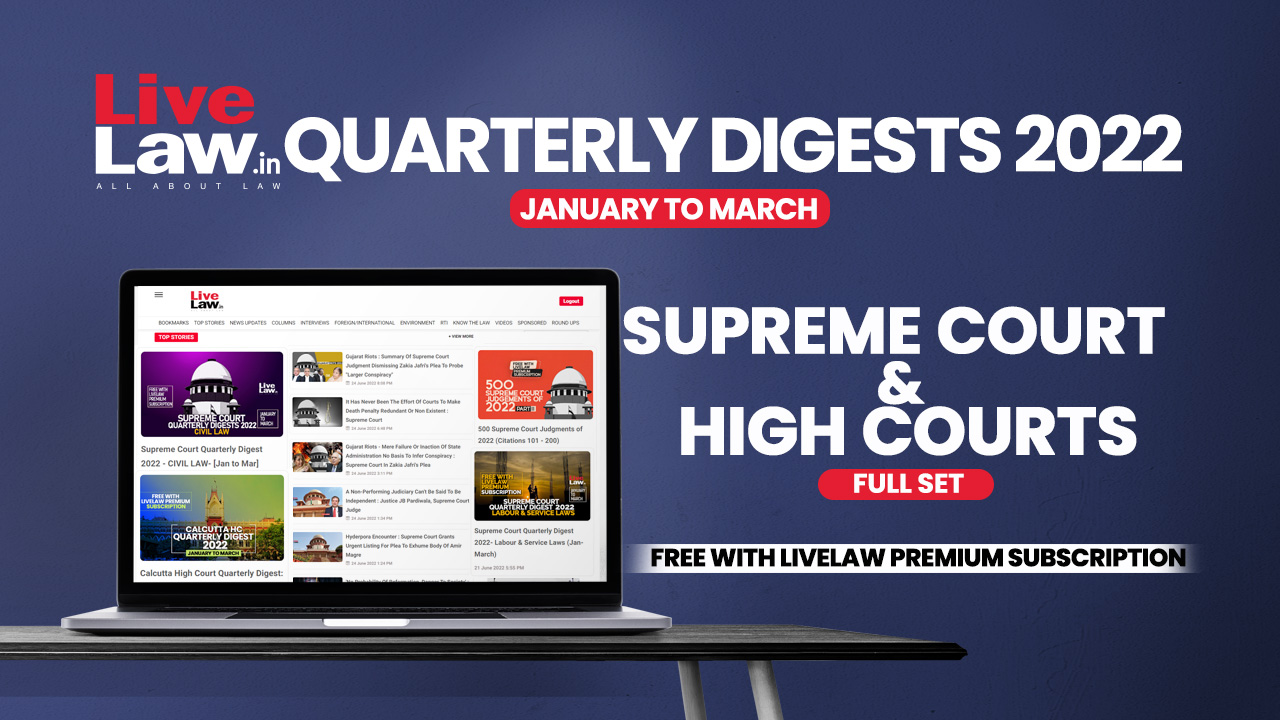 All Supreme Court & High Courts Quarterly Digests In One Place: January - March 2022 All Supreme Court & High Courts Quarterly Digests In One Place: January - March 2022