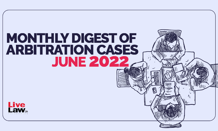 Monthly Digest Of Arbitration Cases: June 2022 Monthly Digest Of Arbitration Cases: June 2022