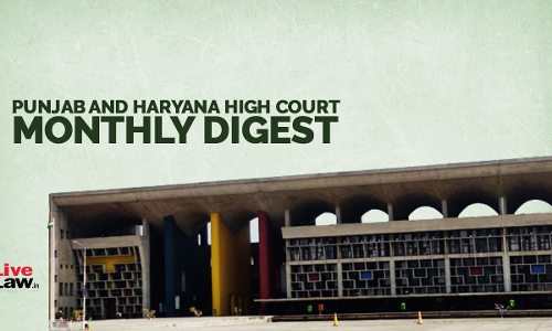 LiveLaw Punjab & Haryana High Court Monthly Digest: May 2026