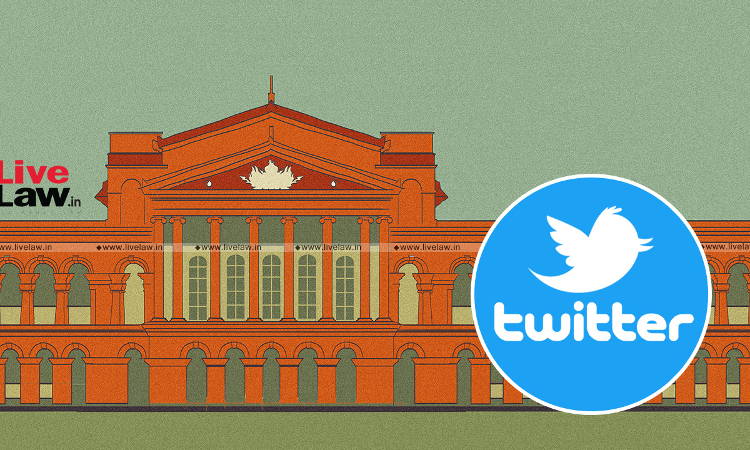 Centres Blocking Power Cant Traverse S.69A; Intermediary Entitled To Appeal: Twitter Argues Before Karnataka HC In Challenge To Blocking Orders Centres Blocking Power Cant Traverse S.69A; Intermediary Entitled To Appeal: Twitter Argues Before Karnataka HC In Challenge To Blocking Orders