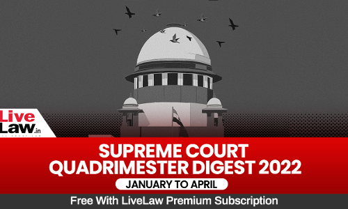 Supreme Court Quadrimester Digest 2022 [ January To April]