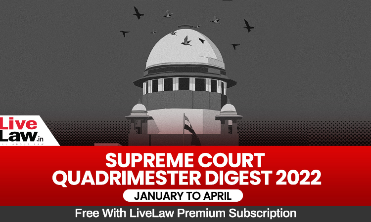 Supreme Court Quadrimester Digest 2022 [ January To April]