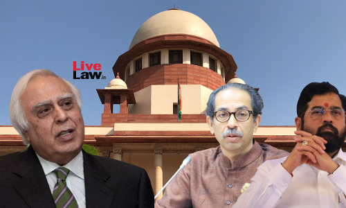 Shiv Sena Crisis | I Stand Here Not Just For This Case, But For Protection Of Constitutional Processes : Sr Adv Kapil Sibal To Supreme Court