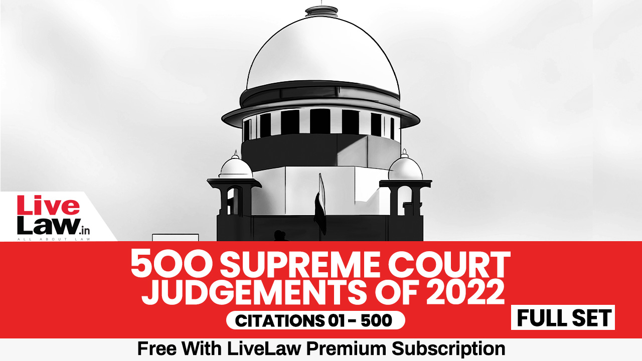 500 Supreme Court Judgments of 2022 FULL SET (Citations 1 - 500) 500 Supreme Court Judgments of 2022 FULL SET (Citations 1 - 500)