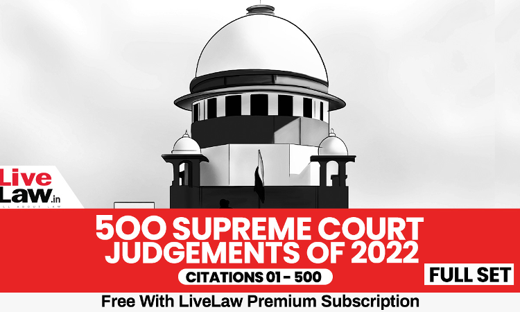 500 Supreme Court Judgments of 2022 FULL SET (Citations 1 - 500) 500 Supreme Court Judgments of 2022 FULL SET (Citations 1 - 500)
