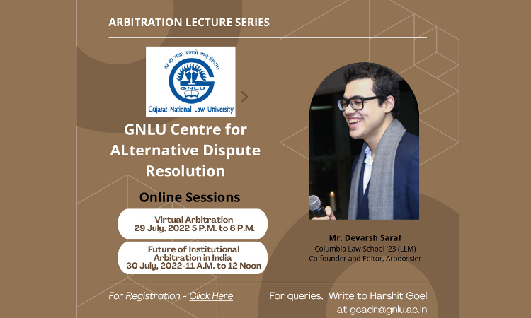 GNLU: Online Sessions On Virtual Arbitration And Future Of Institutional Arbitration In India GNLU: Online Sessions On Virtual Arbitration And Future Of Institutional Arbitration In India