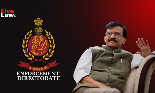 Special Courts Remarks In Sanjay Raut Bail Order Unreasoned, Demonstrate Lack Of Application Of Mind: ED To Bombay High Court Special Courts Remarks In Sanjay Raut Bail Order Unreasoned, Demonstrate Lack Of Application Of Mind: ED To Bombay High Court