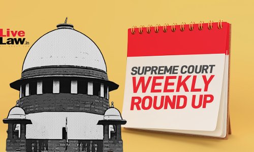 Supreme Court Weekly Round-Up: November 14 To November 20, 2022 Supreme Court Weekly Round-Up: November 14 To November 20, 2022